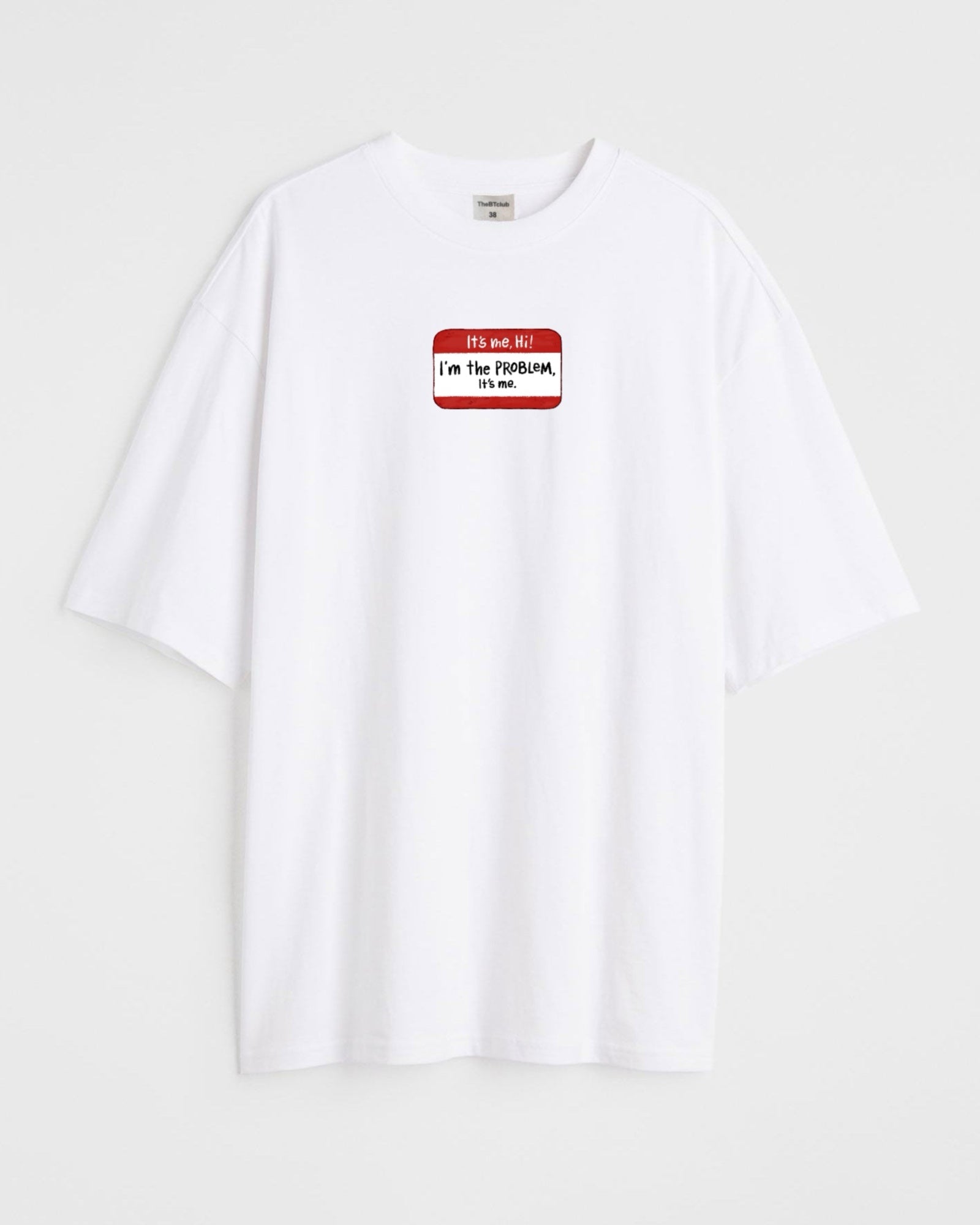 I’m the problem - Oversized T-shirt