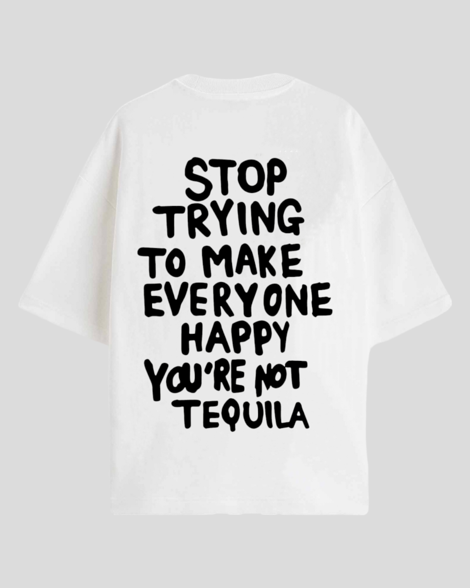 You're not tequila - Oversized T-shirt