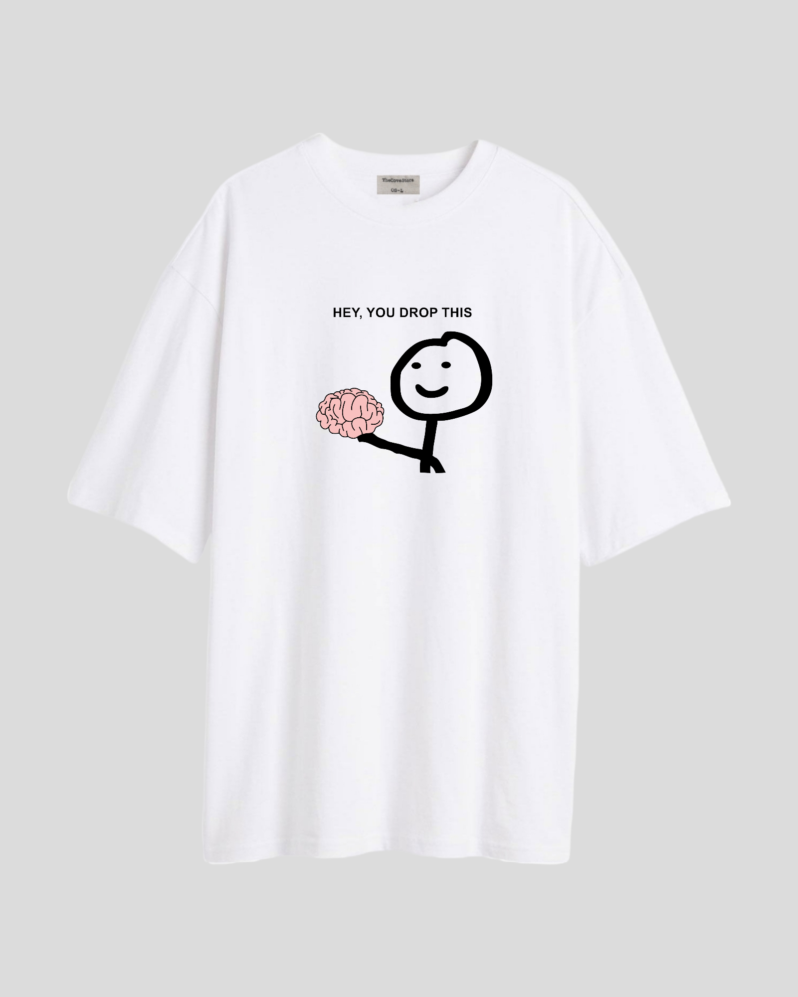 Hey, you drop this - Oversized T-shirt